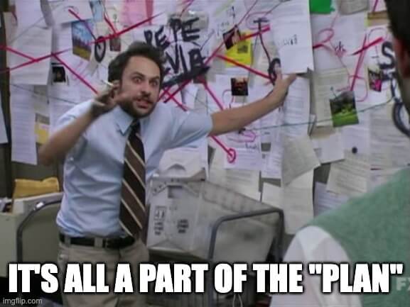 It's all a part of the plan