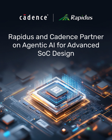 Rapidus 与 Cadence 合作,目标将芯片设计周转时间减半