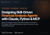 Designing Skill-Driven Financial Analysis Agents with Claude, Python, MCP Connectors, and Automated Deliverables